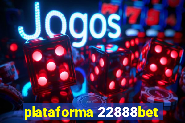 plataforma 22888bet